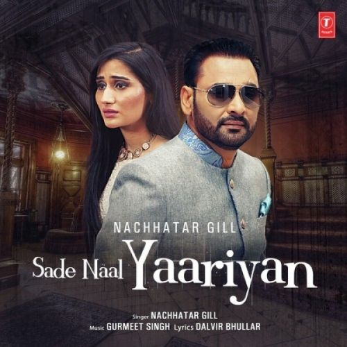 Sade Naal Yaariyan Nachhatar Gill mp3 song download, Sade Naal Yaariyan Nachhatar Gill full album