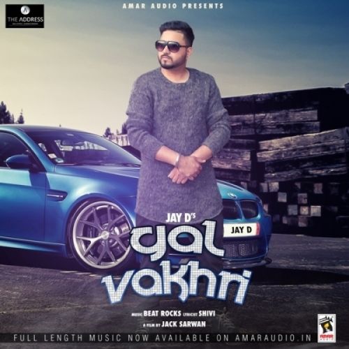 Gal Vakhri Jay D mp3 song download, Gal Vakhri Jay D full album