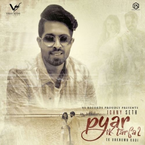 Pyar Ik Tarfa 2 Johny Seth mp3 song download, Pyar Ik Tarfa 2 Johny Seth full album