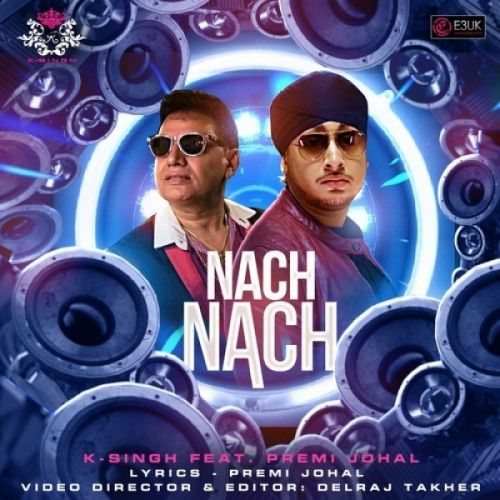 Nach Nach K Singh, Premi Johal mp3 song download, Nach Nach K Singh, Premi Johal full album