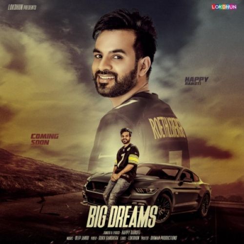 Big Dreams Happy Raikoti mp3 song download, Big Dreams Happy Raikoti full album