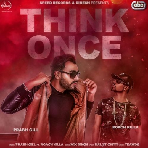 Think Once Prabh Gill, Roach Killa mp3 song download, Think Once Prabh Gill, Roach Killa full album