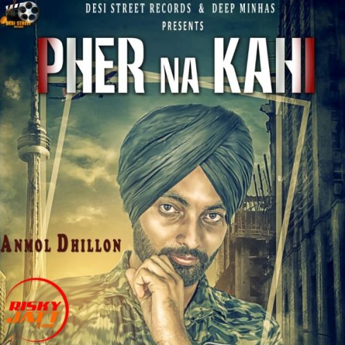 Pher Na Kahi Anmol Dhillon mp3 song download, Pher Na Kahi Anmol Dhillon full album