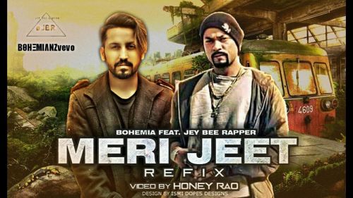 Meri Jeet Refix Bohemia, Jey Bee Rapper mp3 song download, Meri Jeet Refix Bohemia, Jey Bee Rapper full album