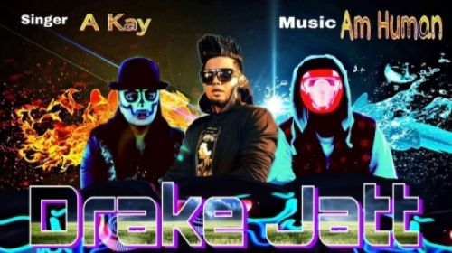 Drake Jatt A Kay mp3 song download, Drake Jatt A Kay full album