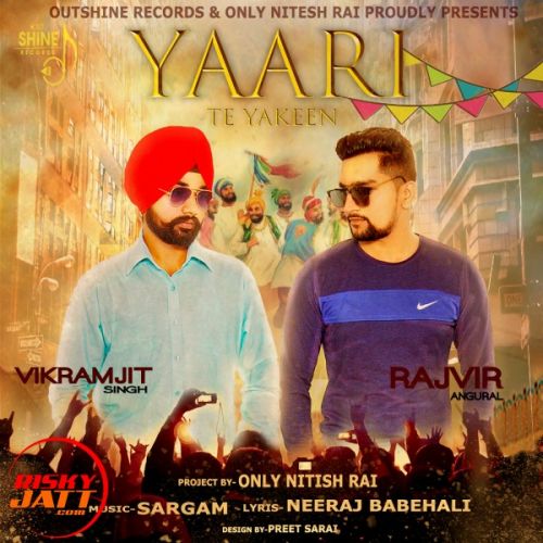 Yaari Te Yakeen VIKRAMJIT SINGH & RAJIBIR ANURAL mp3 song download, Yaari Te Yakeen VIKRAMJIT SINGH & RAJIBIR ANURAL full album