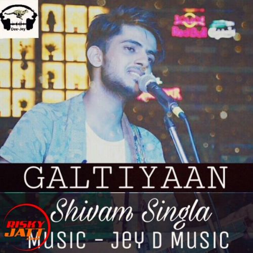 Galtiyaan Shivam Singla mp3 song download, Galtiyaan Shivam Singla full album