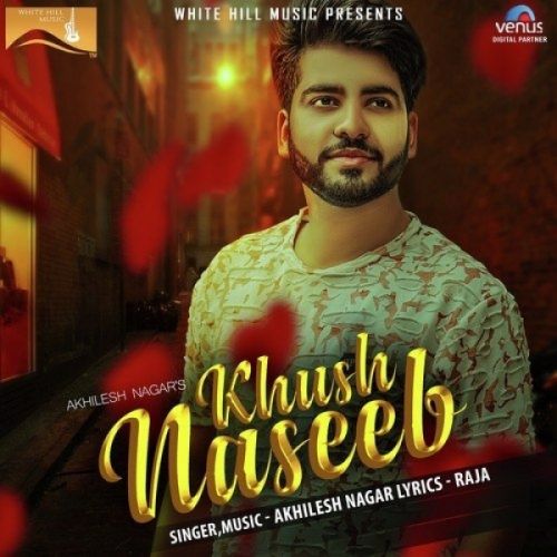 Khush Naseeb Akhilesh Nagar mp3 song download, Khush Naseeb Akhilesh Nagar full album