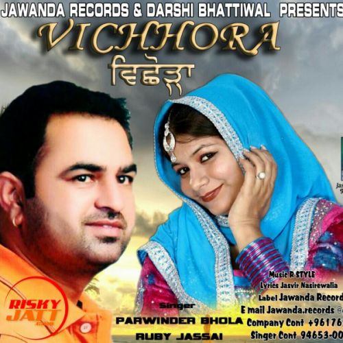 Vichhora Parwinder Bhola, Ruby Jassal mp3 song download, Vichhora Parwinder Bhola, Ruby Jassal full album