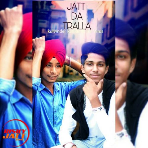 Jatt Da Tralla Kulvinder Kahlon, Mr Virus mp3 song download, Jatt Da Tralla Kulvinder Kahlon, Mr Virus full album