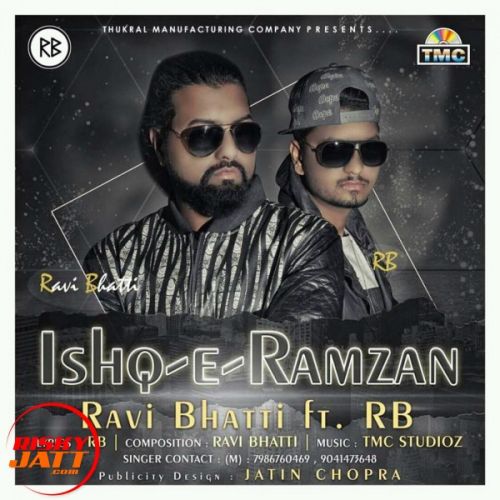 Ishq E Ramzan Ravi Bhatti Ft. RB mp3 song download, Ishq E Ramzan Ravi Bhatti Ft. RB full album