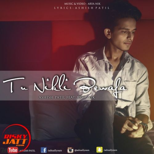 Tu Nikli Bewafa Ashish Patil mp3 song download, Tu Nikli Bewafa Ashish Patil full album