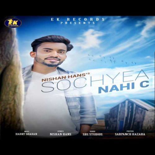 Sochyea Nahi C Nishan Hans mp3 song download, Sochyea Nahi C Nishan Hans full album