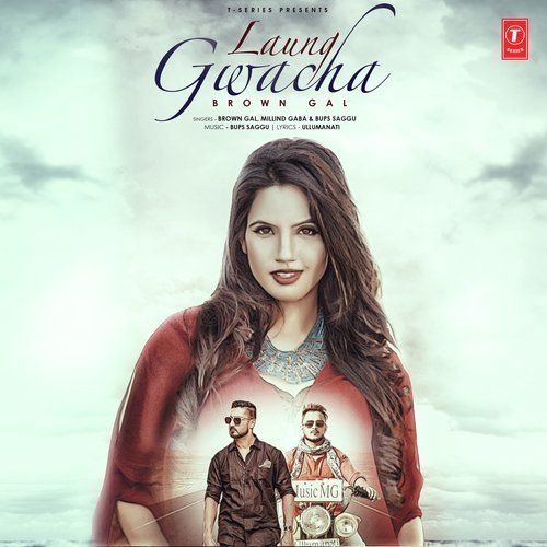 Laung Gwacha Brown Gal, Milind Gaba, Bups Saggu mp3 song download, Laung Gwacha Brown Gal, Milind Gaba, Bups Saggu full album