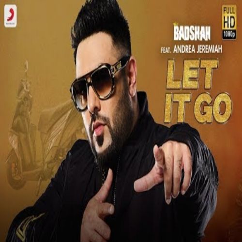 Let It Go Andrea Jeremiah, Badshah mp3 song download, Let It Go Andrea Jeremiah, Badshah full album