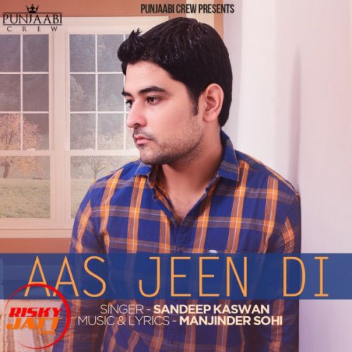 Aaas Jeen Di Sandeep Kaswan mp3 song download, Aaas Jeen Di Sandeep Kaswan full album