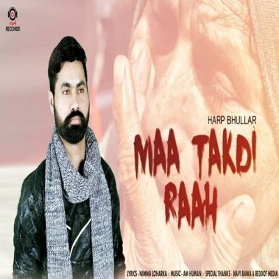 Maa Takdi Raah Harp Bhullar mp3 song download, Maa Takdi Raah Harp Bhullar full album