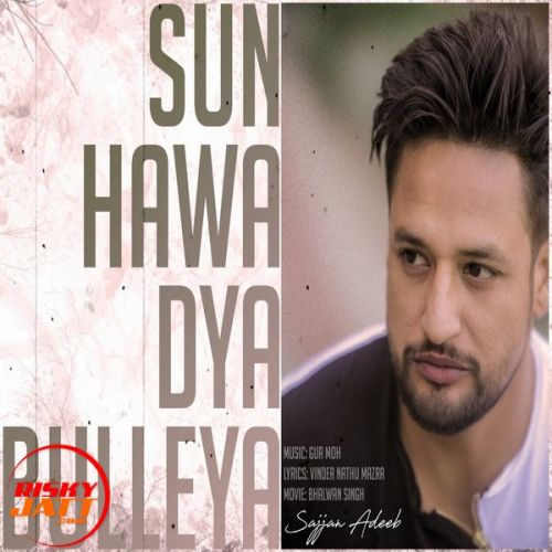 Sun Hawa Dya Bulleya Sajjan Adeeb mp3 song download, Sun Hawa Dya Bulleya Sajjan Adeeb full album