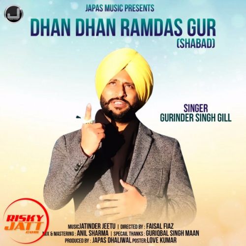 Dhan Dhan Ramdasgur sabad Gill Gurinder Singh mp3 song download, Dhan Dhan Ramdasgur sabad Gill Gurinder Singh full album