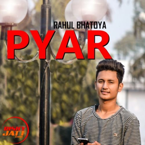 Pyar Rahul Bhatoya mp3 song download, Pyar Rahul Bhatoya full album