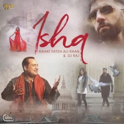 Ishq Rahat Fateh Ali Khan, Dj Raj mp3 song download, Ishq Rahat Fateh Ali Khan, Dj Raj full album