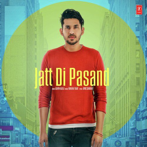 Download Jatt Di Pasand Gavin Aujla mp3 song, Jatt Di Pasand Gavin Aujla full album download