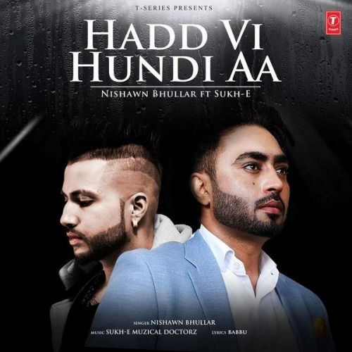 Hadd Vi Hundi Aa Nishawn Bhullar mp3 song download, Hadd Vi Hundi Aa Nishawn Bhullar full album