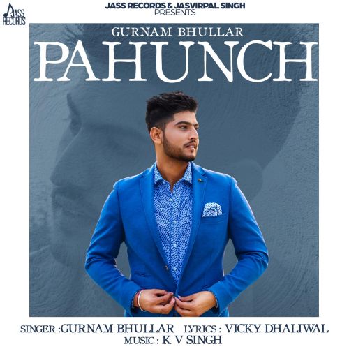 Pahunch Gurnam Bhullar mp3 song download, Pahunch Gurnam Bhullar full album