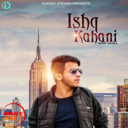 Ishq kahani Nitin Arora mp3 song download, Ishq kahani Nitin Arora full album