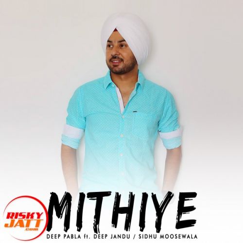 Mithiye Deep Pabla mp3 song download, Mithiye Deep Pabla full album