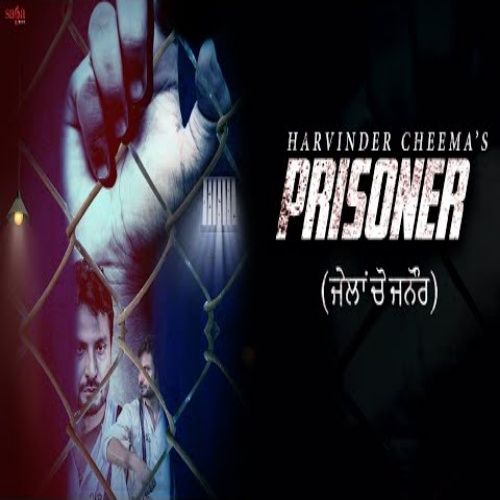 Prisoner Harvinder Cheema mp3 song download, Prisoner (Jaila Cho Janaur) Harvinder Cheema full album