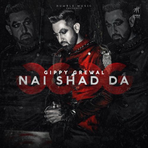 Nai Shad Da Gippy Grewal, Gurlej Akhtar mp3 song download, Nai Shad Da Gippy Grewal, Gurlej Akhtar full album