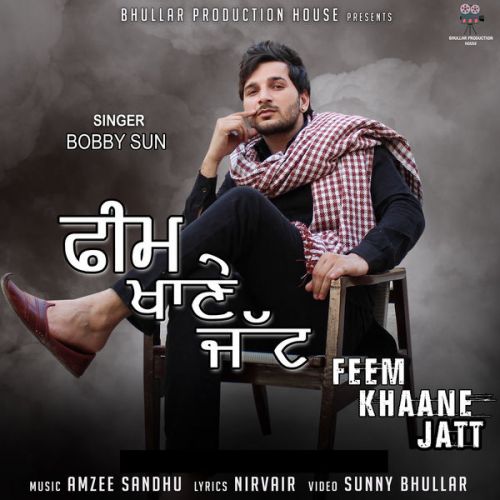 Download Feem Khaane Jatt Bobby Sun mp3 song, Feem Khaane Jatt Bobby Sun full album download