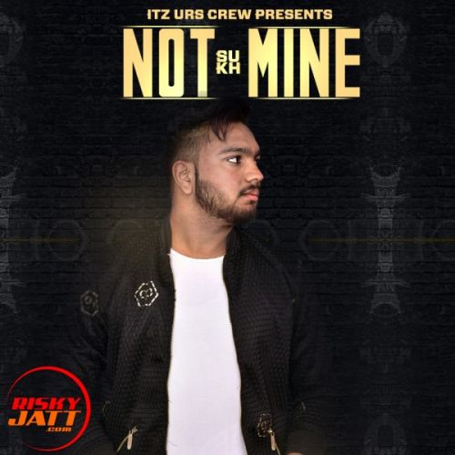 Not Mine Sukh mp3 song download, Not Mine Sukh full album