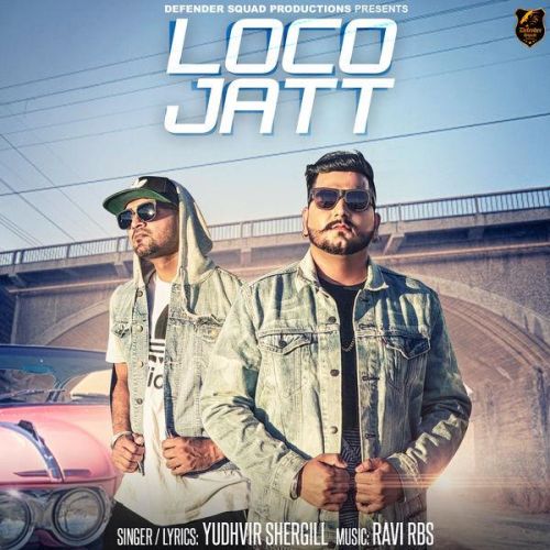 Loco Jatt Yudhvir Shergill, Ravi RBS mp3 song download, Loco Jatt Yudhvir Shergill, Ravi RBS full album