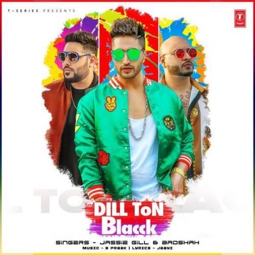 Dill Ton Blacck Jassi Gill, Badshah mp3 song download, Dill Ton Blacck Jassi Gill, Badshah full album