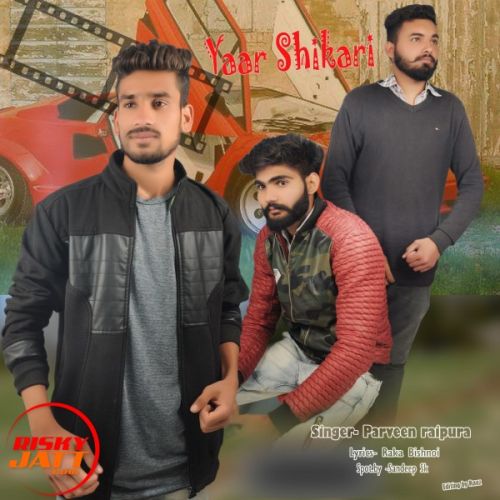 Yaar shikari Parveen Raipura mp3 song download, Yaar shikari Parveen Raipura full album