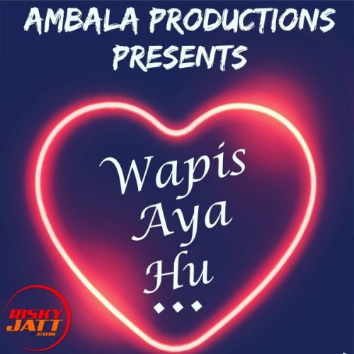 Wapis Aaya Hun Shivam Singla, Harshita mp3 song download, Wapis Aaya Hun Shivam Singla, Harshita full album