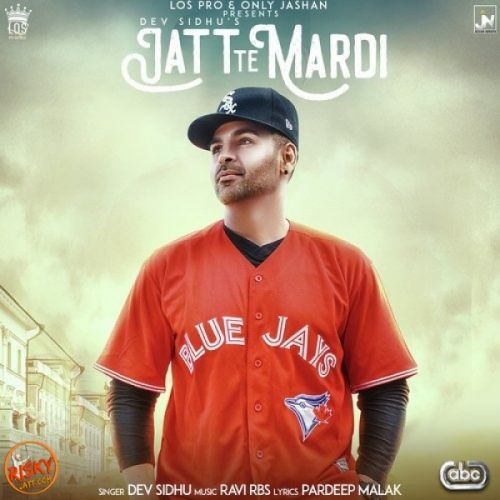 Download Jatt Te Mardi Dev Sidhu mp3 song, Jatt Te Mardi Dev Sidhu full album download