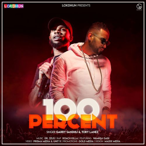 100 Percent Garry Sandhu, Tory Lanez, Roach Killa mp3 song download, 100 Percent Garry Sandhu, Tory Lanez, Roach Killa full album