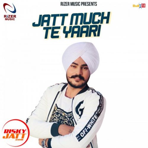 Jatt Muchh Te Yaari Satkar Sandhu mp3 song download, Jatt Muchh Te Yaari Satkar Sandhu full album