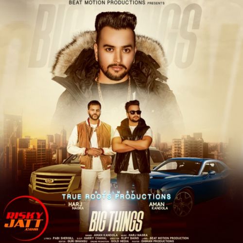 Download Big Things Aman Kandola mp3 song, Big Things Aman Kandola full album download