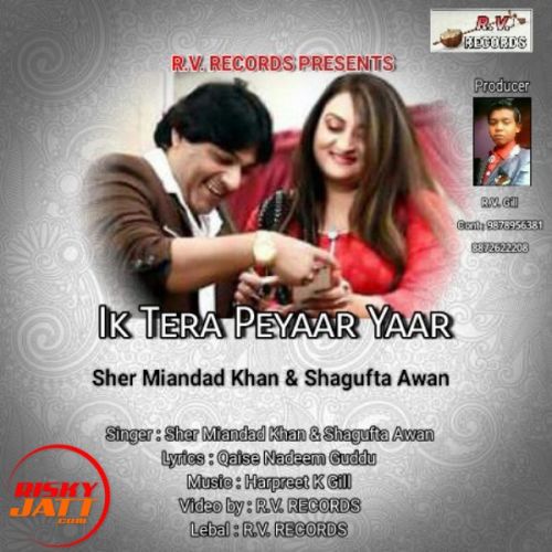 Ik Tera Peyaar Yaar Sher Miandad Khan, Shagufta Awan mp3 song download, Ik Tera Peyaar Yaar Sher Miandad Khan, Shagufta Awan full album