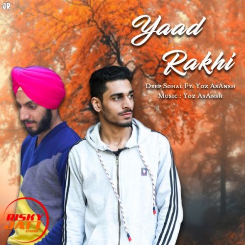 Yaad Rakhi YOz AsAnsh, Deep Sohal mp3 song download, Yaad Rakhi YOz AsAnsh, Deep Sohal full album