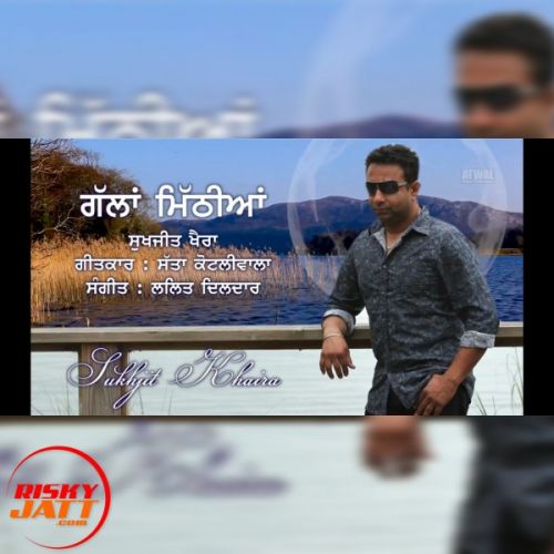 Gallan Mithiyan Sukhjit Khaira mp3 song download, Gallan Mithiyan Sukhjit Khaira full album