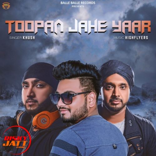 Download Toopan Jahe Yaar Khush mp3 song, Toopan Jahe Yaar Khush full album download