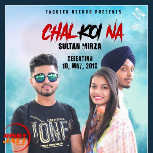 Chal Koi Na Sultan Mirza mp3 song download, Chal Koi Na Sultan Mirza full album