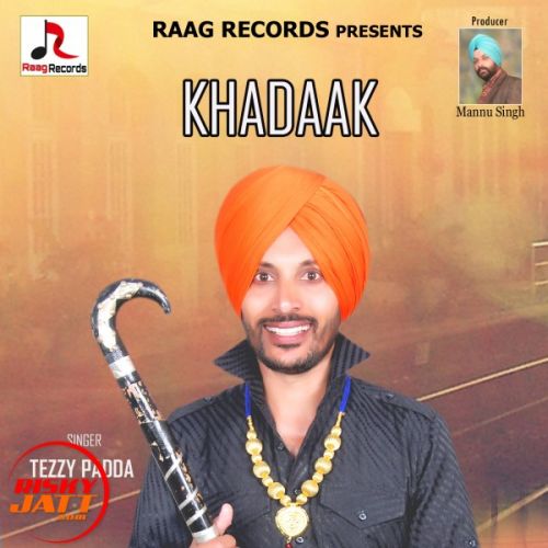 Khadaak Tezzy Padda mp3 song download, Khadaak Tezzy Padda full album