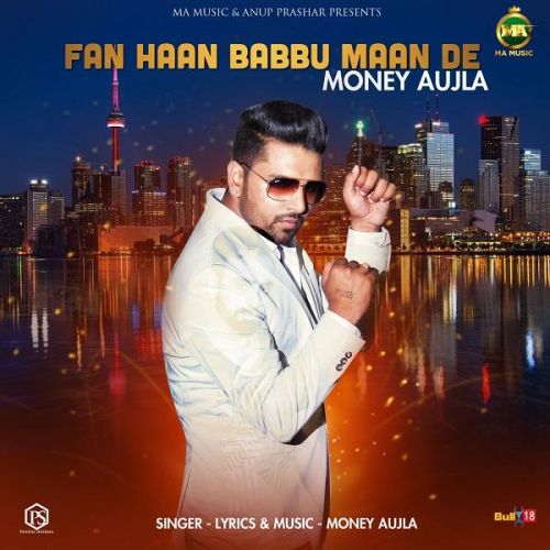 Fan Haan Babbu Maan De Money Aujla mp3 song download, Fan Haan Babbu Maan De Money Aujla full album