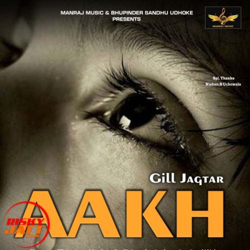 Aakh Gill Jagtar mp3 song download, Aakh Gill Jagtar full album